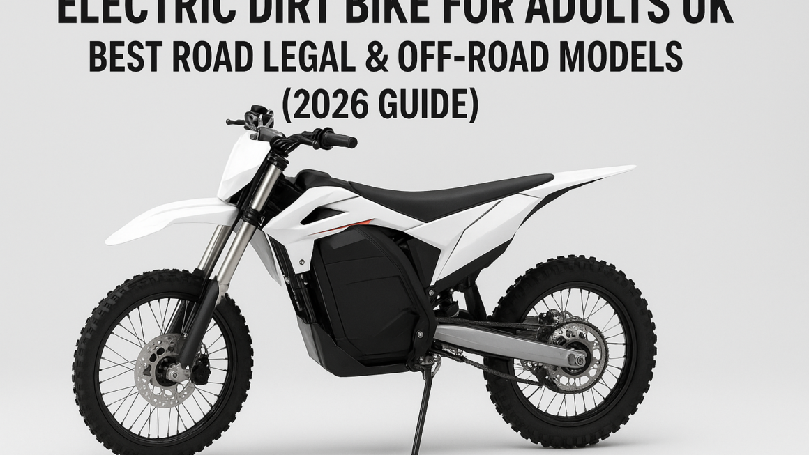 Electric Dirt Bike for Adults UK: Best Road Legal & Off-Road Models (2026 Guide)