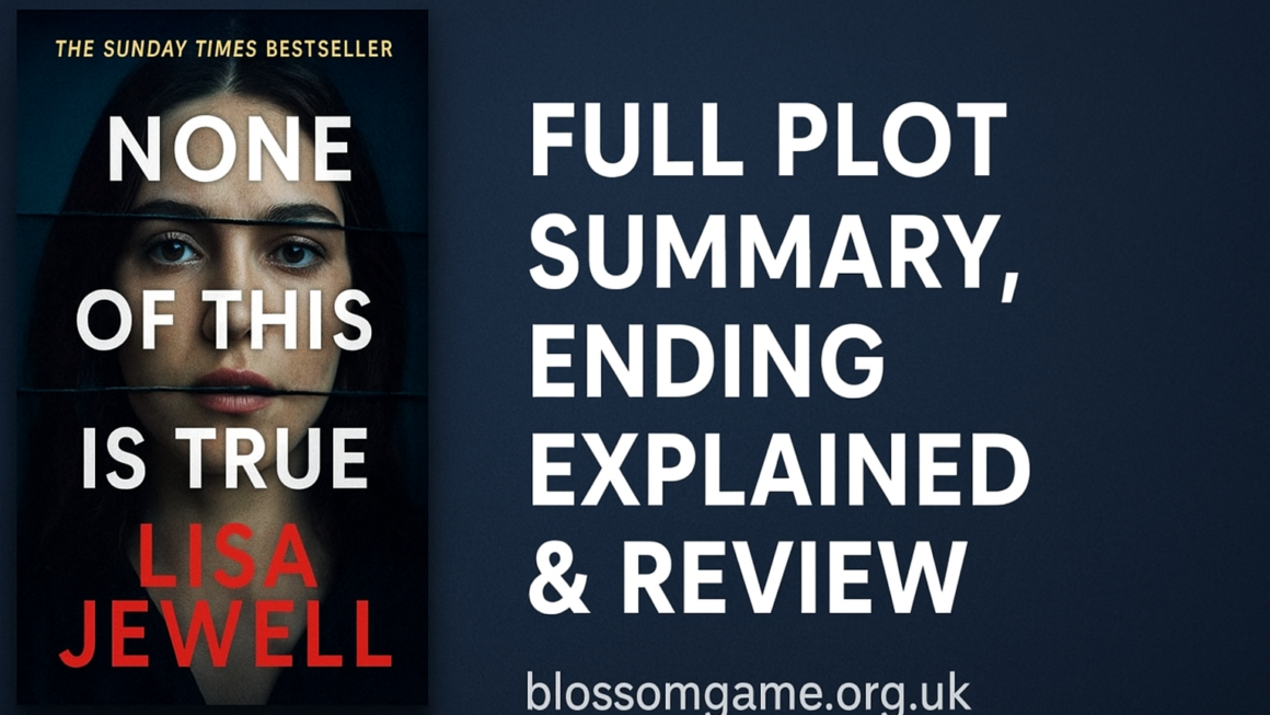 None of This Is True by Lisa Jewell: Full Plot Summary, Ending Explained & Review (2023 Thriller)